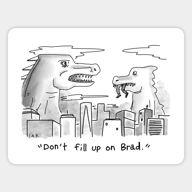"Don't fill up on Brad." Magnet by JAK